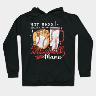 Hot Mess Always Stressed Baseball Mama Hoodie